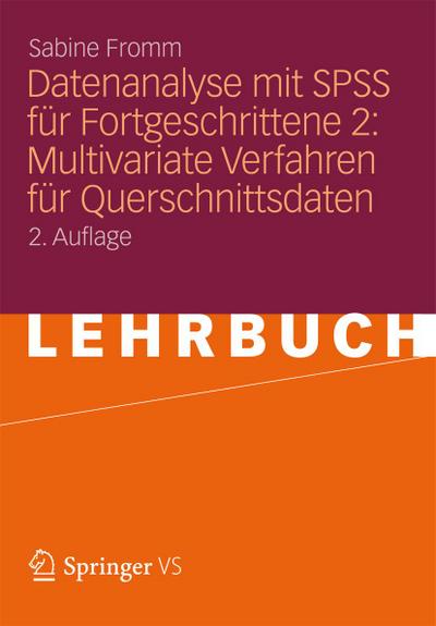 Datenanalyse mit SPSS für Fortgeschrittene 2: Multivariate Verfahren für Querschnittsdaten