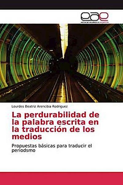 La perdurabilidad de la palabra escrita en la traducción de los medios