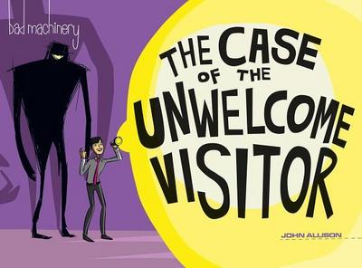 Bad Machinery Vol. 6, 6: The Case of the Unwelcome Visitor