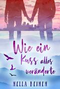 Wie ein Kuss alles veränderte