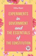 Experiments in Government and the Essentials of the Constitution