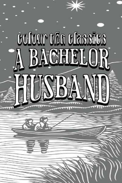 EXCLUSIVE COLORING BOOK Edition of Ruby M. Ayres’ A Bachelor Husband