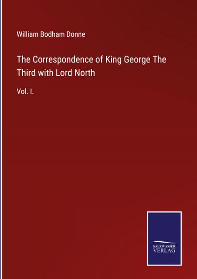 The Correspondence of King George The Third with Lord North