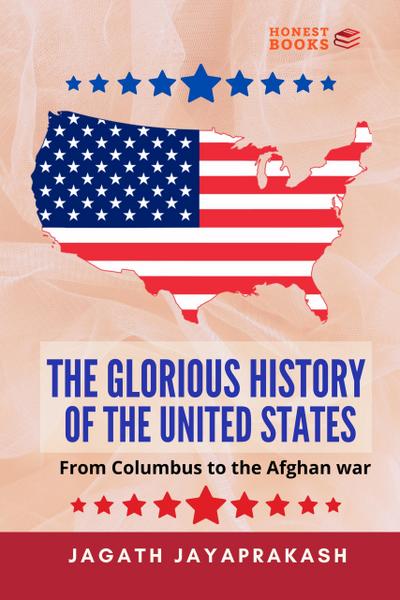 The Glorious History of the United States:  From Columbus to the Afghan war