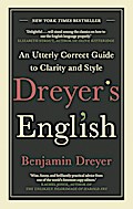 Dreyer’s English: An Utterly Correct Guide to Clarity and Style