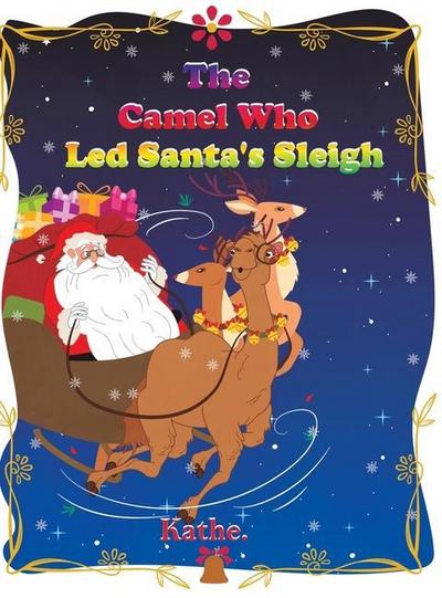 KATHE.: CAMEL WHO LED SANTAS SLEIGH