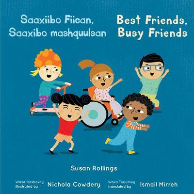 Saaxiibo Fiican, Saaxibo Mashquulsan / Best Friends, Busy Friends (Somali Bilingual Edition)