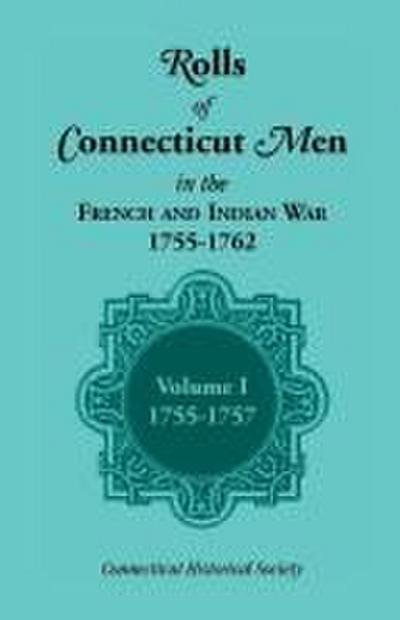Rolls of Connecticut Men in the French and Indian War, 1755-1762