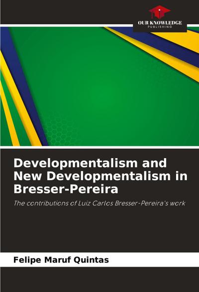 Developmentalism and New Developmentalism in Bresser-Pereira