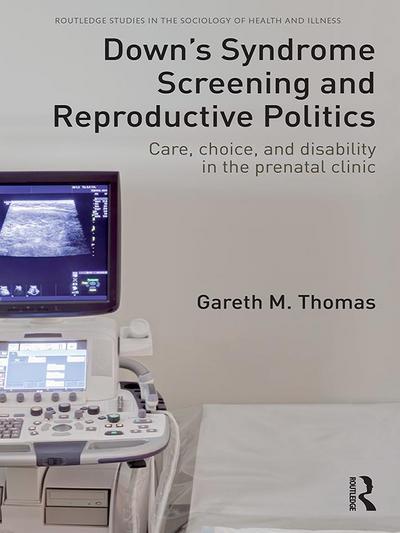 Down’s Syndrome Screening and Reproductive Politics