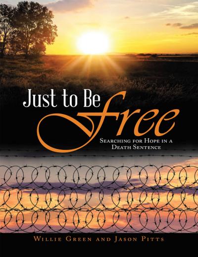 Just to Be Free: Searching for Hope In a Death Sentence