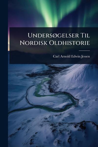 UndersÃ, gelser Til Nordisk Oldhistorie
