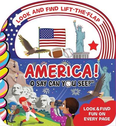 America! O Say, Can You See? Look and Find Lift-The-Flap