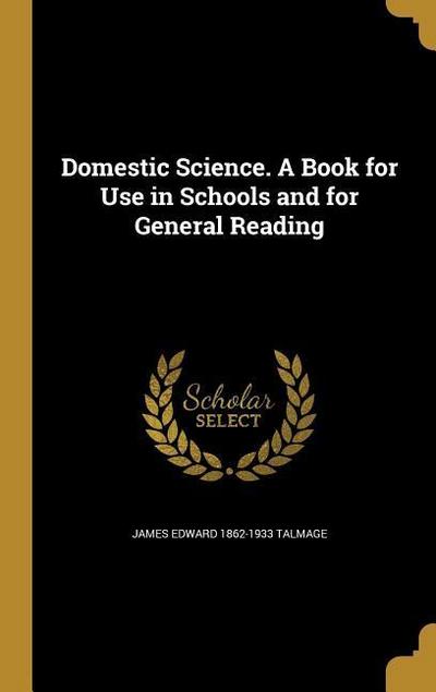 Domestic Science. A Book for Use in Schools and for General Reading