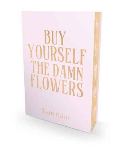 Buy Yourself the Damn Flowers. Special Edition