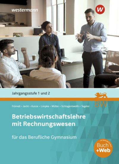 Betriebswirtschaftslehre mit Rechnungswesen Jahrgangsstufe 1 und 2. Schülerband. Für das Berufliche Gymnasium in Baden-Württemberg