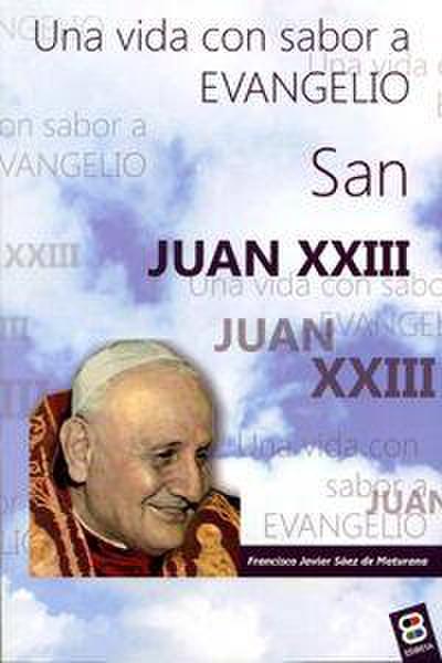 San Juan XXIII : una vida con sabor a evangelio