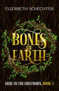 Bones of Earth (Heir to the Firstborn, #3)