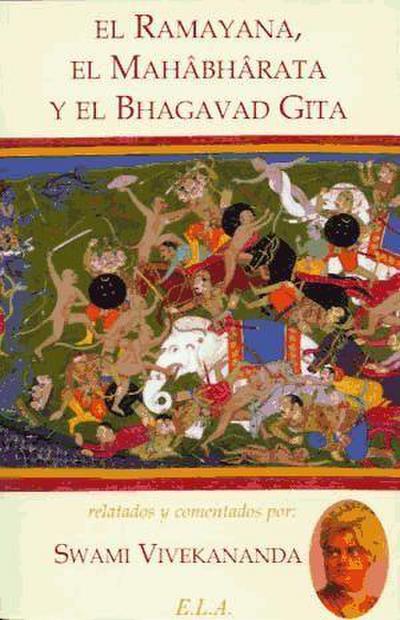 El Ramayana, el Mahabharata y el Bhagavad Gita : epopeyas de la India