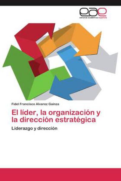 El líder, la organización y la dirección estratégica