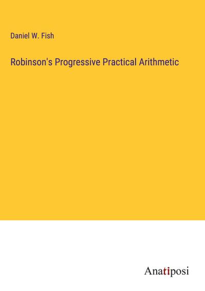 Robinson’s Progressive Practical Arithmetic