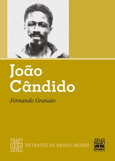 JOÃO CÂNDIDO - RETRATOS DO BRASIL NEGRO