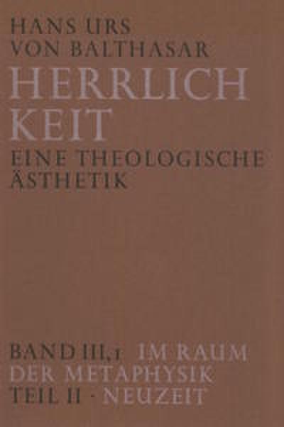 Herrlichkeit.Eine theologische Ästhetik / Im Raum der Metaphysik