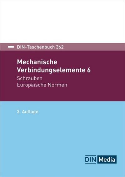 Mechanische Verbindungselemente 6: Schrauben Europäische Normen (DIN-Taschenbuch)