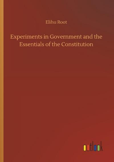 Experiments in Government and the Essentials of the Constitution