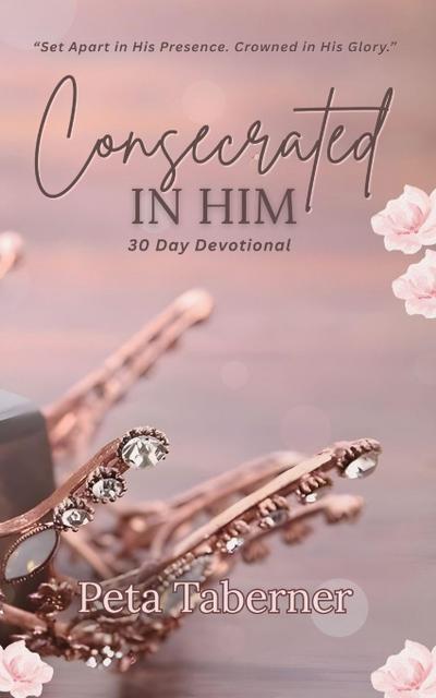 Consecrated IN HIM - 30 Day Devotional