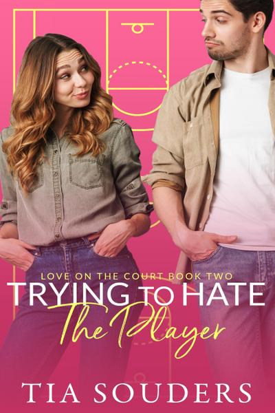 Trying to Hate the Player (Love On the Court, #2)