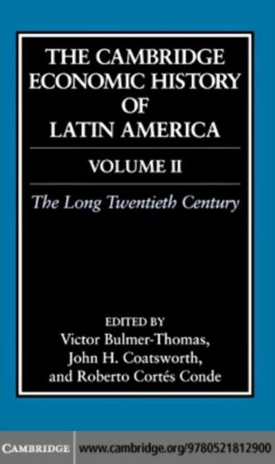 Cambridge Economic History of Latin America: Volume 2, The Long Twentieth Century