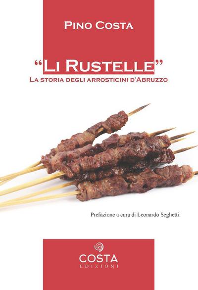Li rustelle. Storia degli arrosticini d’Abruzzo