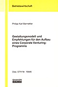 Gestaltungsmodell und Empfehlungen für den Aufbau eines Corporate Venturing-Programms (Berichte aus der Betriebswirtschaft)