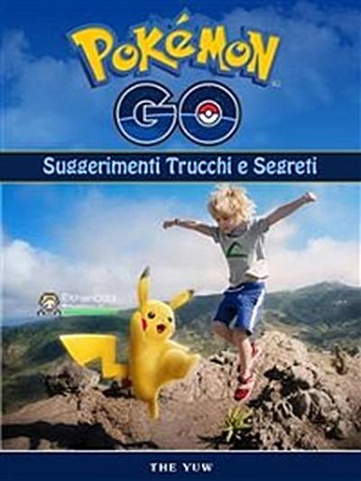 Pokemon Go Unofficial Suggerimenti Trucchi E Segreti