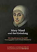 Mary Ward und ihre Gründung. Teil 1 bis Teil 4 / Mary Ward und ihre Gründung. Teil 2