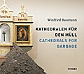 Winfried Baumann - Kathedralen für den Müll/Cathed