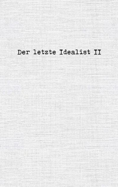 Der letzte Idealist II
