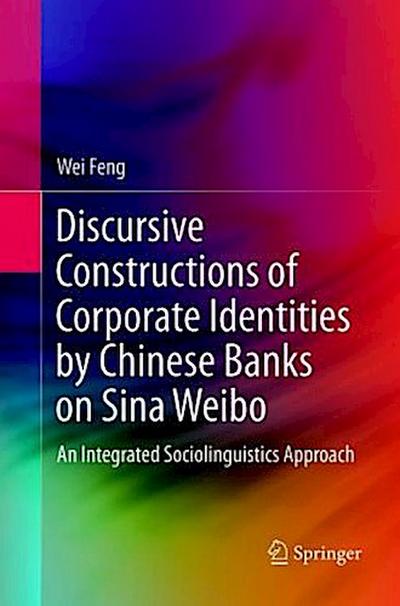 Discursive Constructions of Corporate Identities by Chinese Banks on Sina Weibo