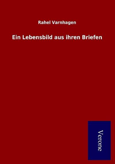 Ein Lebensbild aus ihren Briefen