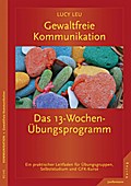 Gewaltfreie Kommunikation: Das 13-Wochen-bungsprog