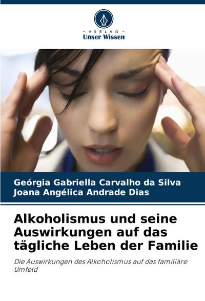 Alkoholismus und seine Auswirkungen auf das tägliche Leben der Familie
