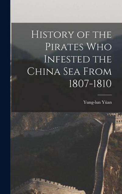 History of the Pirates who Infested the China Sea From 1807-1810