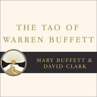 The Tao of Warren Buffett Lib/E: Warren Buffett’s Words of Wisdom: Quotations and Interpretations to Help Guide You to Billionaire Wealth and Enlighte