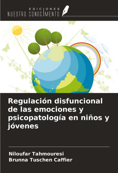Regulación disfuncional de las emociones y psicopatología en niños y jóvenes