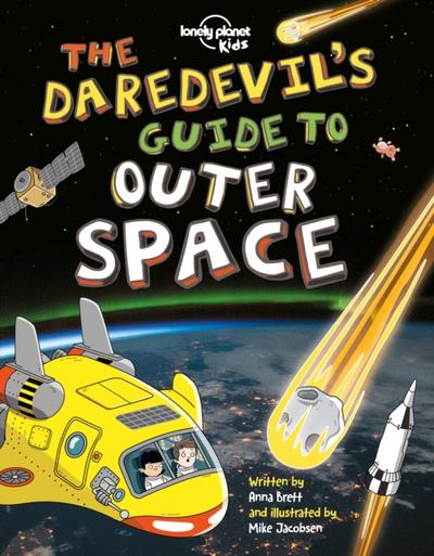 Lonely Planet The Daredevil’s Guide to Outer Space