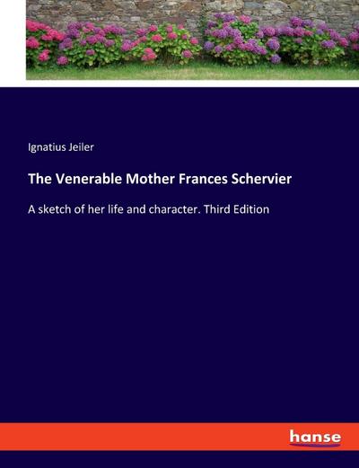 The Venerable Mother Frances Schervier