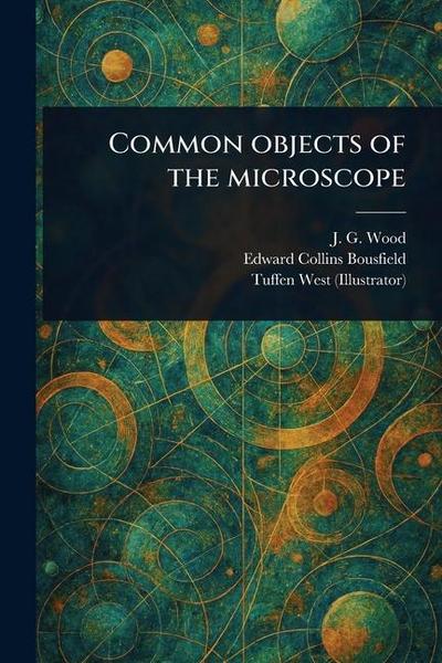 Common Objects of the Microscope