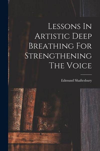 Lessons In Artistic Deep Breathing For Strengthening The Voice