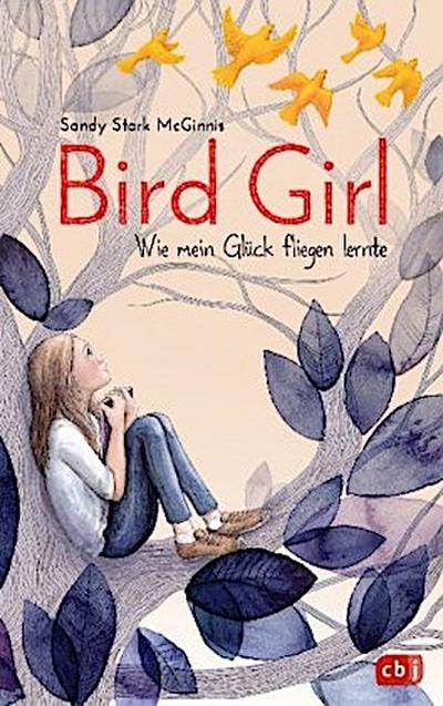 Bird Girl - Wie mein Glück fliegen lernte